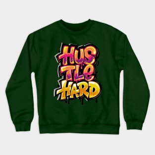 Hustle Hard - Typhography Style Crewneck Sweatshirt